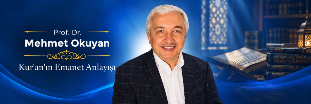 Prof. Dr. Mehmet Okuyan, Kur'an'ın Emanet Anlayışı, 2–4 Ekim 2026, Afyonkarahisar