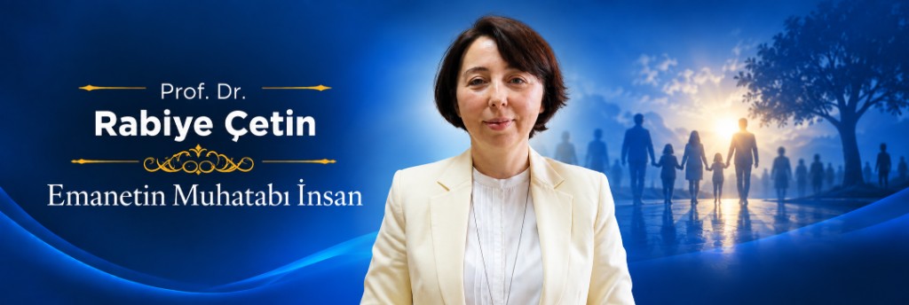 Prof. Dr. Rabiye Çetin, Emanetin Muhatabı İnsan, 2–4 Ekim 2026, Afyonkarahisar